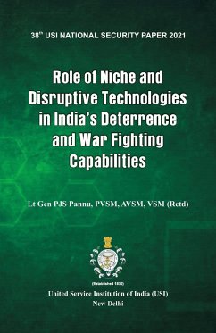 Role of Niche and Disruptive Technologies in India's Deterrence and War Fighting Capabilities - Pannu, Lt Gen P J S
