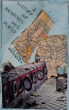 a history of backroads misplaced (selected poems 2010-2020) - Baldinger, Jason