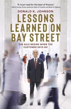 Lessons Learned on Bay Street: The Sale Begins When the Customer Says No - Johnson, Donald K.