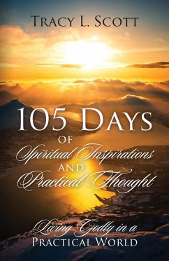 105 Days of Spiritual Inspirations and Practical Thought - Scott, Tracy L.