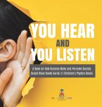 You Hear and You Listen   A Book on How Humans Make and Perceive Sounds   Sound Wave Books Grade 3   Children's Physics Books