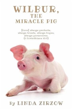 Wilbur, the Miracle Pig - Zirzow, Linda