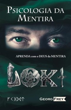 Psicologia Da Mentira: Psicologia Da Mentira - Aprenda Com Loki, O Deus Da Mentira! - Frey, Georg