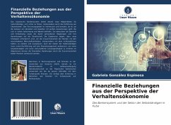 Finanzielle Beziehungen aus der Perspektive der Verhaltensökonomie - González Espinosa, Gabriela