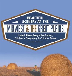 Beautiful Scenery at the Midwest & the Great Plains   United States Geography Grade 5   Children's Geography & Cultures Books - Baby