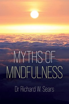 Myths of Mindfulness - Sears, Richard W