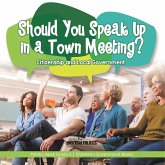 Should You Speak Up in a Town Meeting? Citizenship and Local Government   Politics Book Grade 3   Children's Government Books