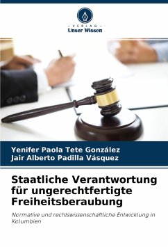 Staatliche Verantwortung für ungerechtfertigte Freiheitsberaubung - Tete González, Yenifer Paola;Padilla Vásquez, Jair Alberto