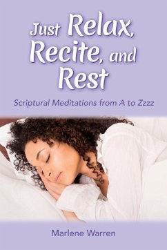 Just Relax, Recite, and Rest: Scriptural Meditations from A to Zzzz