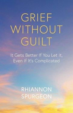 Grief Without Guilt - Spurgeon, Rhiannon