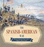 The Spanish-American War   History of American Wars Grade 6   Children's Military Books