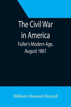 The Civil War in America; Fuller's Modern Age, August 1861 - Howard Russell, William