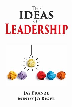 The IDEAS of Leadership - Franze, Jay; Rigel, Mindy Jo