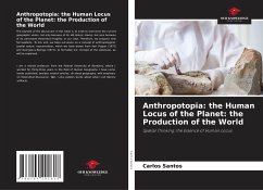 Anthropotopia: the Human Locus of the Planet: the Production of the World - Santos, Carlos