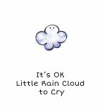 It's OK Little Rain Cloud to Cry