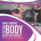 What Happens to the Body When You Exercise?   Health Book for Kids Grade 5   Children's Health Books