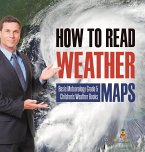 How to Read Weather Maps   Basic Meteorology Grade 5   Children's Weather Books