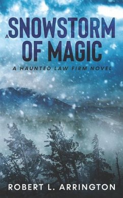 A Snowstorm of Magic: A Haunted Law Firm Novel - Arrington, Robert L.