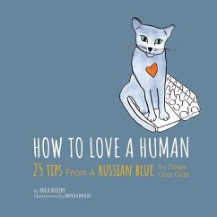 How To Love A Human: 25 Tips From A Russian Blue To Other Cool Cats - Rosecky, Paula