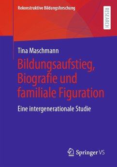 Bildungsaufstieg, Biografie und familiale Figuration (eBook, PDF) - Maschmann, Tina