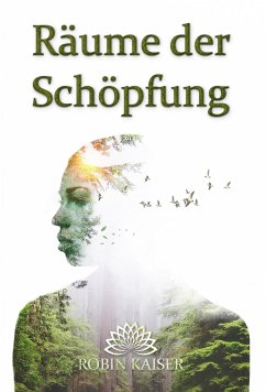 Die Räume der Schöpfung (eBook, ePUB) - Kaiser, Robin