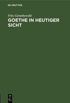 Goethe in heutiger Sicht (eBook, PDF) - Gerathewohl, Fritz