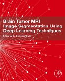 Brain Tumor MRI Image Segmentation Using Deep Learning Techniques (eBook, ePUB)