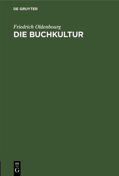 Die Buchkultur (eBook, PDF) - Oldenbourg, Friedrich