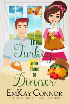 The Turkey Who Came to Dinner (Holiday Hijinks Romance, #1) (eBook, ePUB) - Connor, Emkay