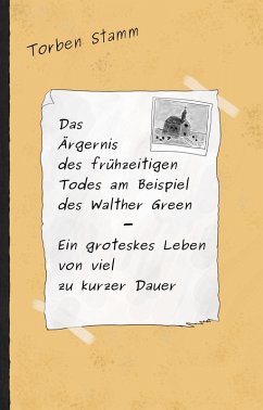 Das Ärgernis des frühzeitigen Todes am Beispiel des Walther Green - Ein groteskes Leben von viel zu kurzer Dauer (eBook, ePUB) - Stamm, Torben