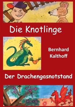 Die Knotlinge - Der Drachengasnotstand - Kalthoff, Bernhard