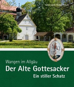 Wangen im Allgäu - Der Alte Gottesacker - Ein stiller Schatz - Jensch, Rainer;Wiltsche, Stephan