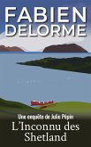 L'Inconnu des Shetland (Les enquêtes de Julie Pépin) (eBook, ePUB) L'Inconnu des Shetland (Les enquêtes de Julie Pépin) (eBook, ePUB)