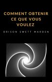 Comment obtenir ce que vous voulez (traduit) (eBook, ePUB)