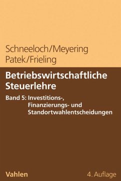 Betriebswirtschaftliche Steuerlehre Band 5: Steuerplanung bei funktionalen Entscheidungen - Investition und Finanzierung (eBook, PDF) - Schneeloch, Dieter; Meyering, Stephan; Patek, Guido; Frieling, Melanie