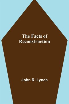 The Facts of Reconstruction - R. Lynch, John