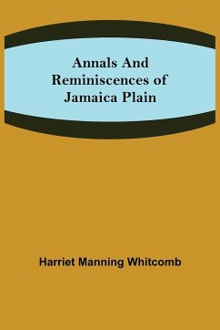Annals and Reminiscences of Jamaica Plain - Manning Whitcomb, Harriet