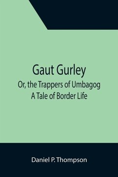 Gaut Gurley; Or, the Trappers of Umbagog - P. Thompson, Daniel