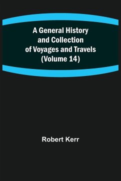 Cover A General History and Collection of Voyages and Travels (Volume 14)