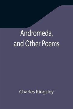 Andromeda, and Other Poems - Kingsley, Charles
