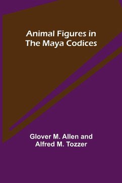 Animal Figures in the Maya Codices - M. Allen, Glover; M. Tozzer, Alfred