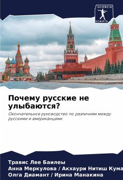 Pochemu russkie ne ulybaütsq? - Bailey, Trawis Lee;Akhauri Nitish Kumar, Anna Merkulowa /;Irina Manakina, Olga Diamant