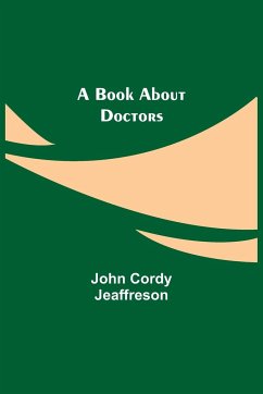 A Book About Doctors - Cordy Jeaffreson, John