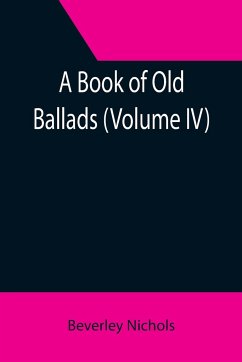 A Book of Old Ballads (Volume IV) - Nichols, Beverley