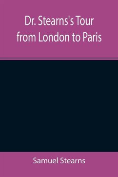 Dr. Stearns's Tour from London to Paris - Stearns, Samuel