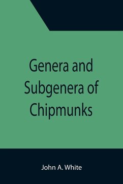 Genera and Subgenera of Chipmunks - A. White, John