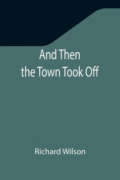 And Then the Town Took Off - Wilson, Richard