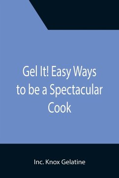 Gel It! Easy Ways to be a Spectacular Cook - Knox Gelatine, Inc.