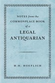 Notes from the Commonplace Book of a Legal Antiquarian