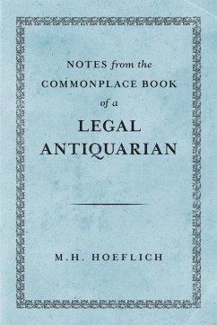 Notes from the Commonplace Book of a Legal Antiquarian - Hoeflich, Michael H.